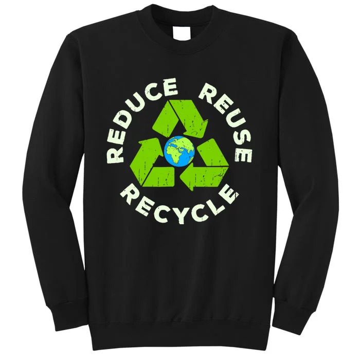 Reduce Reuse Recycle Earth Day Tall Sweatshirt