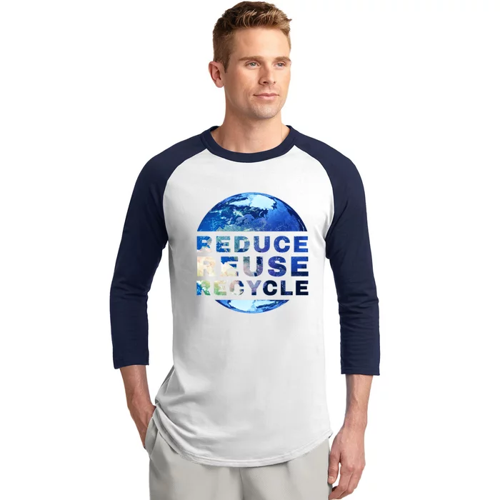 Reduce Reuse Recycle Garbage Planet Earth Trash Great Gift Baseball Sleeve Shirt