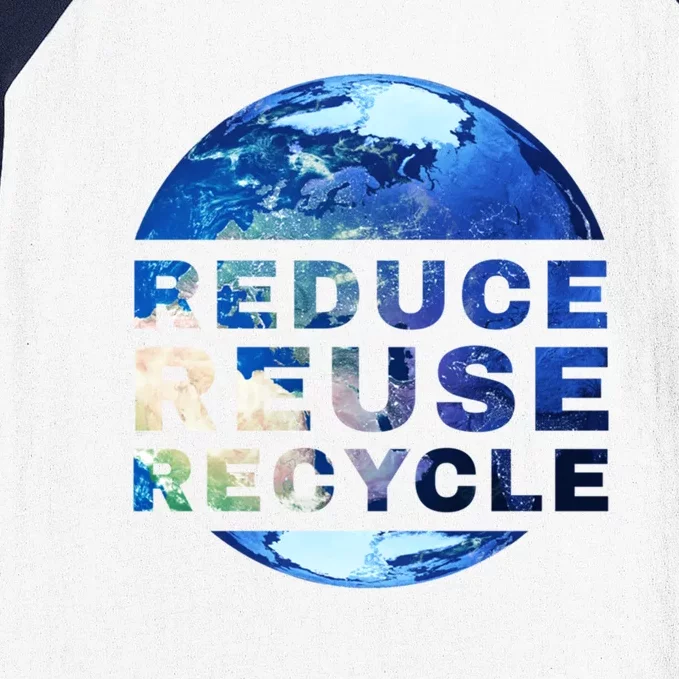 Reduce Reuse Recycle Garbage Planet Earth Trash Great Gift Baseball Sleeve Shirt