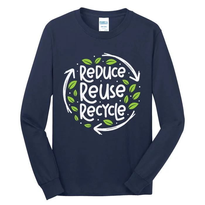 Reuse Reduce Recycle Save Earth Day Planet Tall Long Sleeve T-Shirt