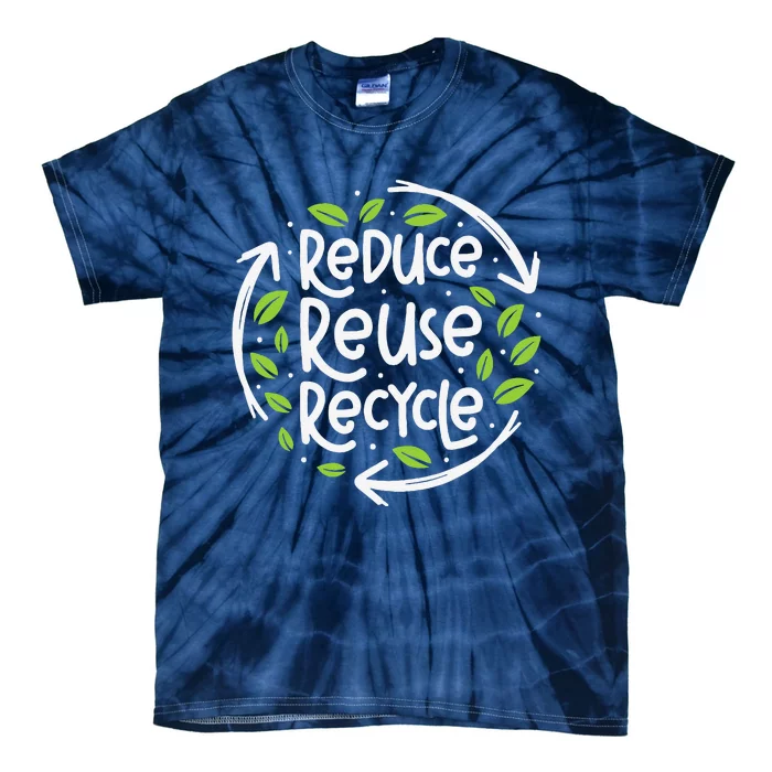 Reuse Reduce Recycle Save Earth Day Planet Tie-Dye T-Shirt