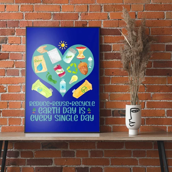 Reuse Reduce Recycle Gift Love And Heart Gift Earth Day Is Every Day Gift Poster