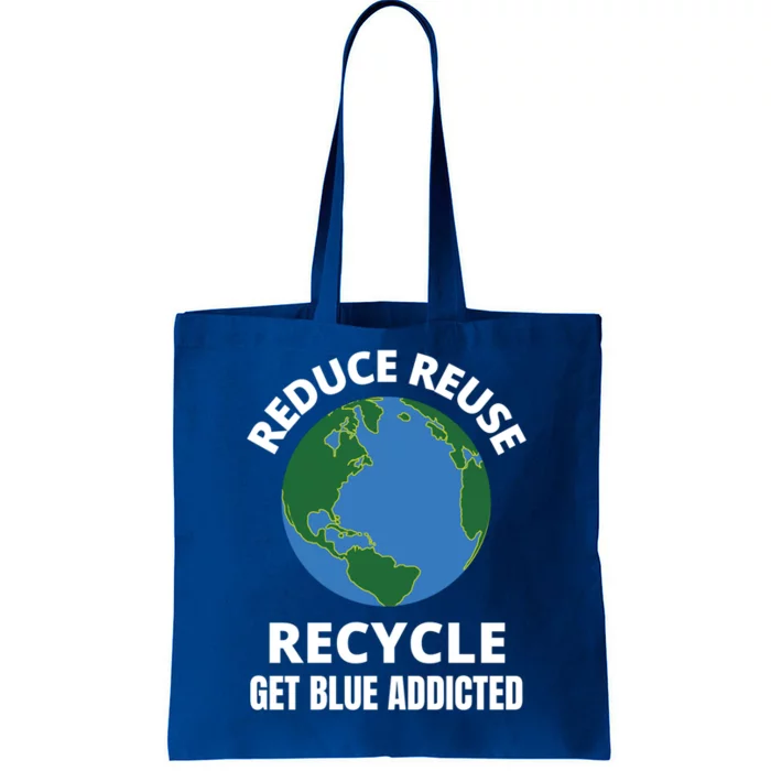 Reduce Reuse Recycle Get Blue Addicted Climate Change Gift Tote Bag