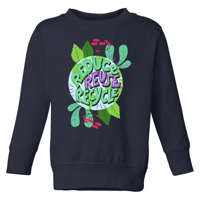 Reduce Reuse Recycle Love The Earth Teach Environment Toddler Sweatshirt