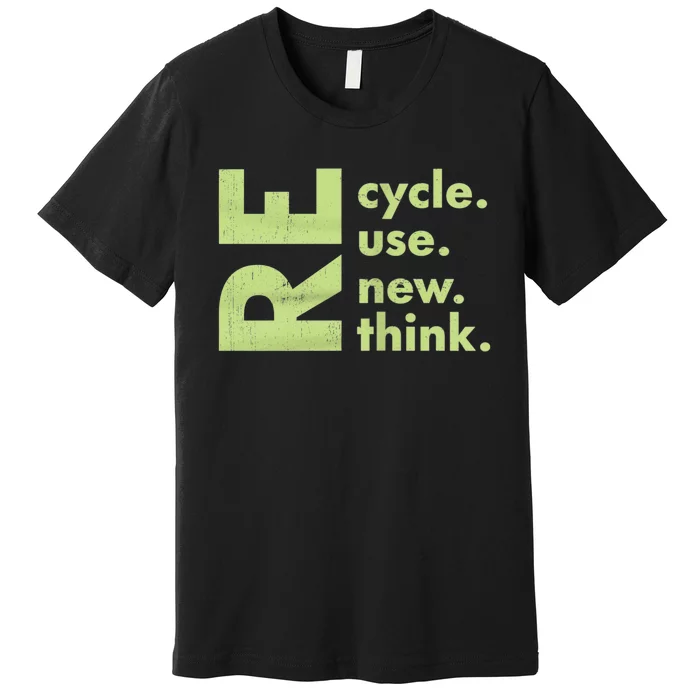 Recycle Reuse Renew Rethink Crisis Environmental Activism Premium T-Shirt