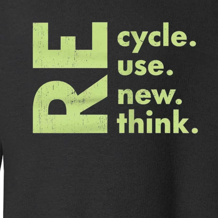 Recycle Reuse Renew Rethink Crisis Environmental Activism Toddler Sweatshirt