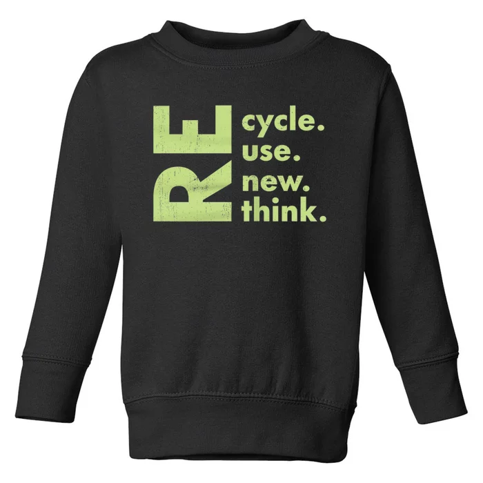 Recycle Reuse Renew Rethink Crisis Environmental Activism Toddler Sweatshirt