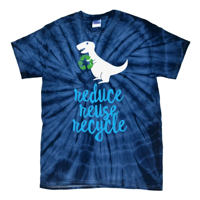 Reduce Reuse Recycle Rex Cute Earth Day TRex Gift Tie-Dye T-Shirt