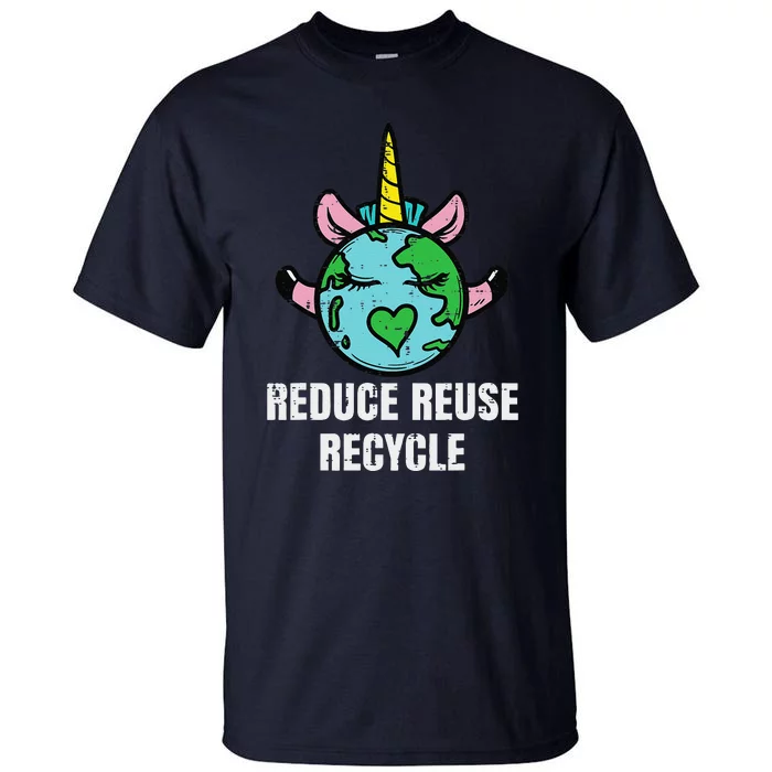 Reduce Reuse Recycle Unicorn Earth Day Environment Tall T-Shirt