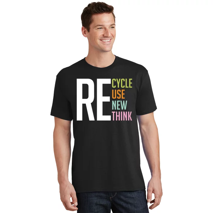 Recycle Reuse Renew Rethink Crisis Environmental Activism T-Shirt