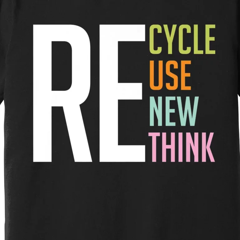 Recycle Reuse Renew Rethink Crisis Environmental Activism Premium T-Shirt