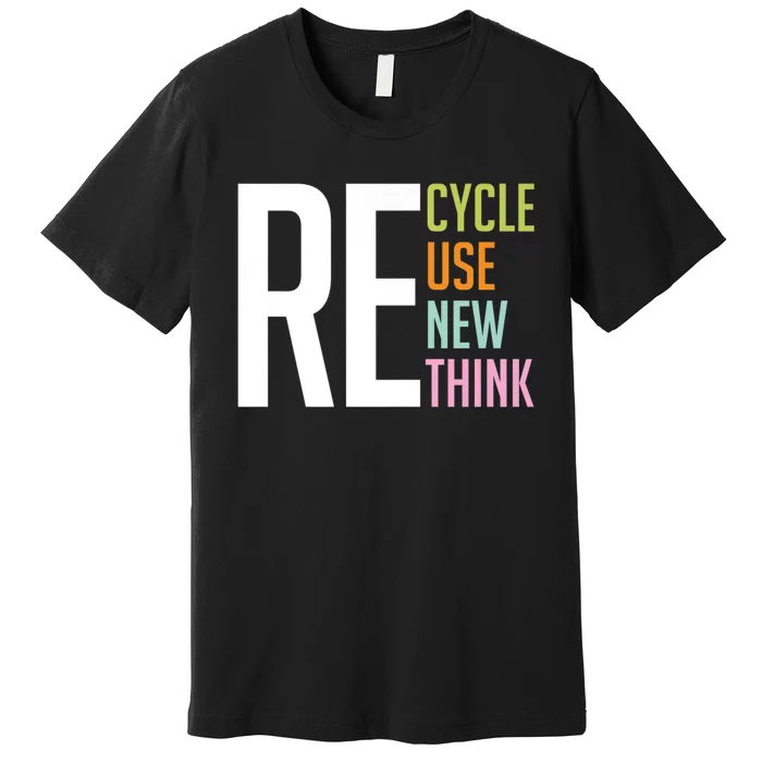 Recycle Reuse Renew Rethink Crisis Environmental Activism Premium T-Shirt