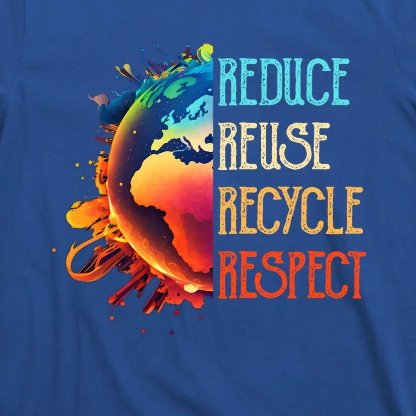 Reduce Reuse Recycle Respect Save The Earth Awareness Gift T-Shirt