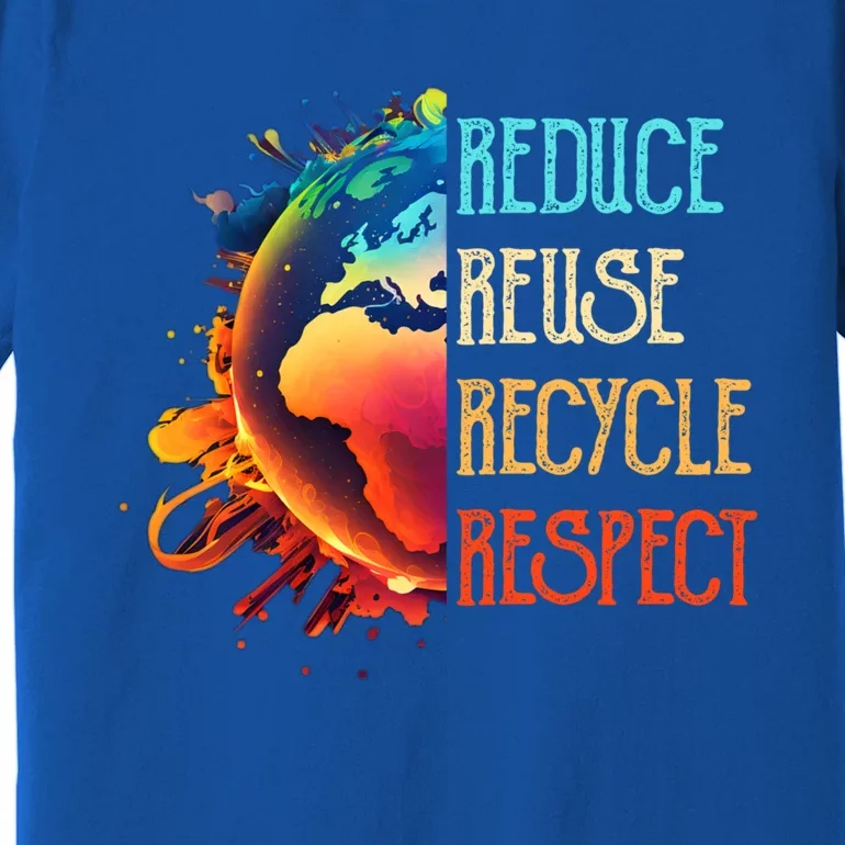 Reduce Reuse Recycle Respect Save The Earth Awareness Gift Premium T-Shirt