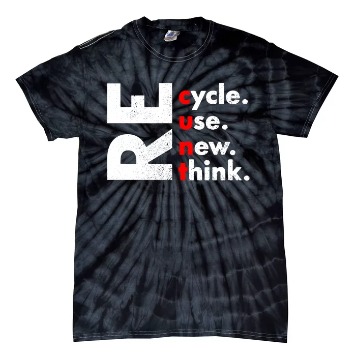 Recycle Reuse Renew Rethink Crisis Environmental Activism Tie-Dye T-Shirt