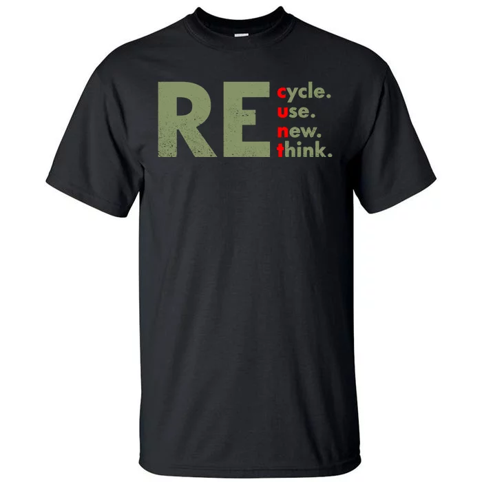 Recycle Reuse Renew Rethink Crisis Environmental Activism Tall T-Shirt