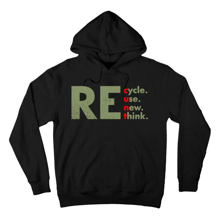 Recycle Reuse Renew Rethink Crisis Environmental Activism Tall Hoodie