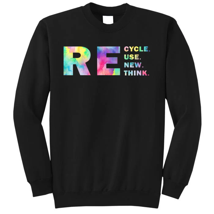 Recycle Reuse Renew Rethink Tye Die Crisis Environmental Activism Tall Sweatshirt