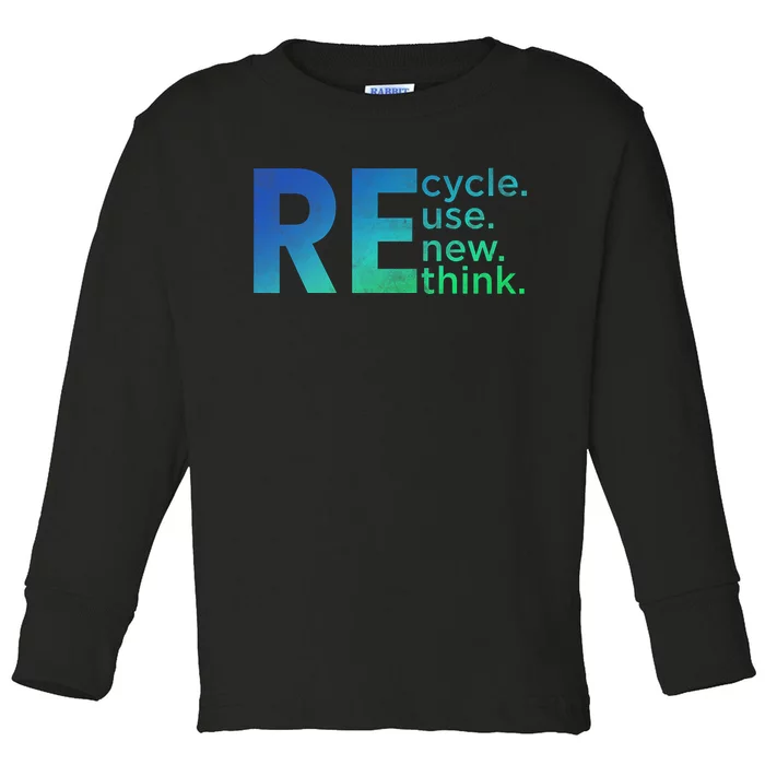 Recycle Reuse Renew Rethink Crisis Environmental Activism Earth Day Toddler Long Sleeve Shirt