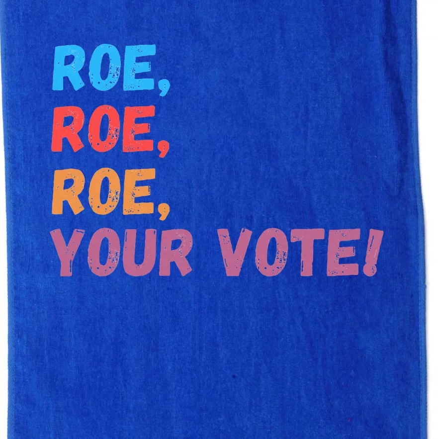 Roe Roe Roe Your Vote Feminist Reproductive Platinum Collection Golf Towel