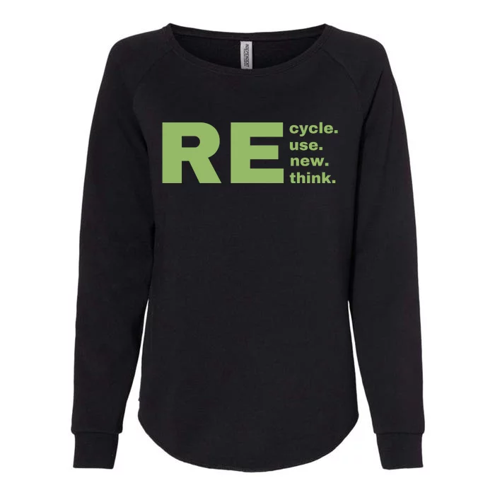 Recycle Reuse Renew Rethink Crisis Environmental Activism Earth Day Womens California Wash Sweatshirt