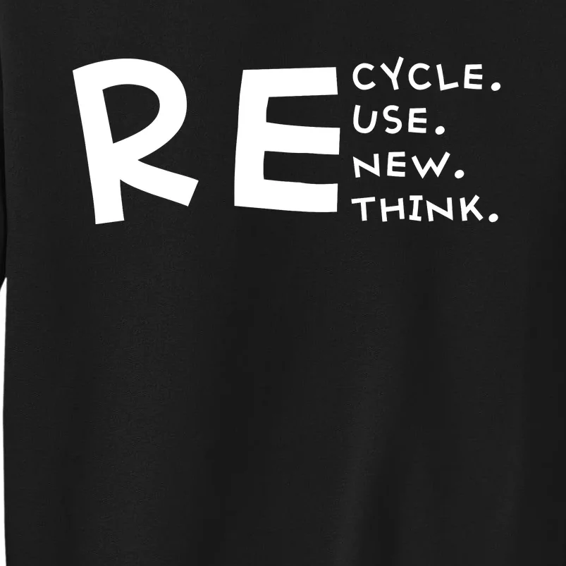 Recycle Reuse Renew Rethink Crisis Environmental Activism Tall Sweatshirt