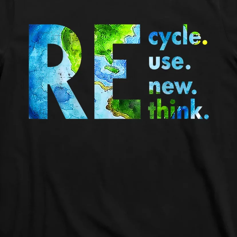 Recycle Reuse Renew Rethink Earth Day Environmental Activism T-Shirt