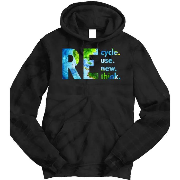 Recycle Reuse Renew Rethink Earth Day Environmental Activism Tie Dye Hoodie