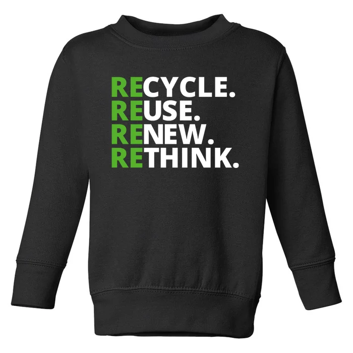 Recycle Reuse Renew Rethink Crisis Environmental Activism Earth Day Toddler Sweatshirt