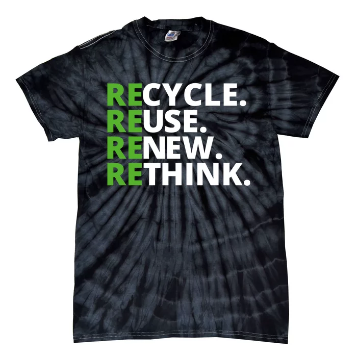 Recycle Reuse Renew Rethink Crisis Environmental Activism Earth Day Tie-Dye T-Shirt