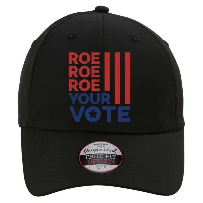 Roe Roe Roe Your Vote Reproductive Rights Gift The Original Performance Cap