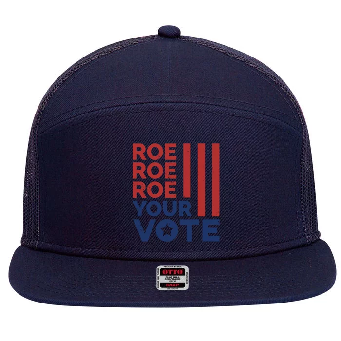 Roe Roe Roe Your Vote Reproductive Rights Gift 7 Panel Mesh Trucker Snapback Hat