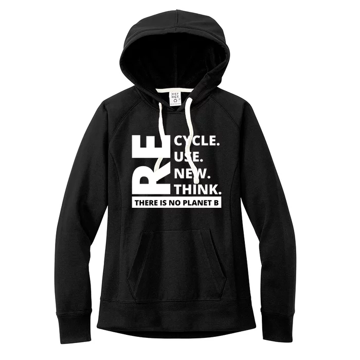 Recycle Reuse Renew Rethink There Is No Planet B Earth Day Women's Fleece Hoodie