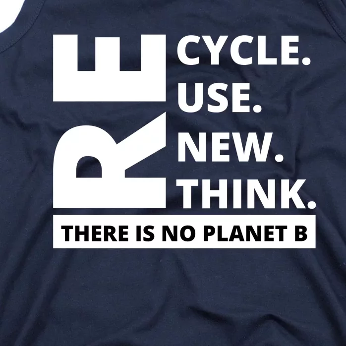 Recycle Reuse Renew Rethink There Is No Planet B Earth Day Tank Top