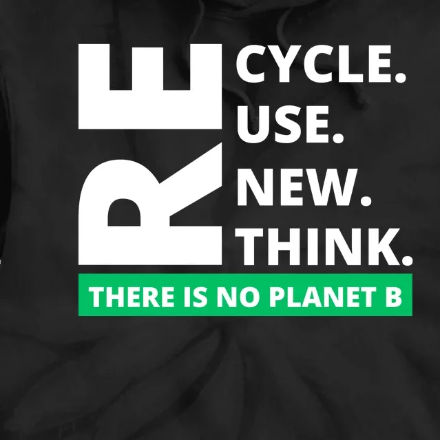 Recycle Reuse Renew Rethink There Is No Planet B Earth Day Tie Dye Hoodie