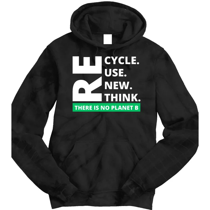 Recycle Reuse Renew Rethink There Is No Planet B Earth Day Tie Dye Hoodie