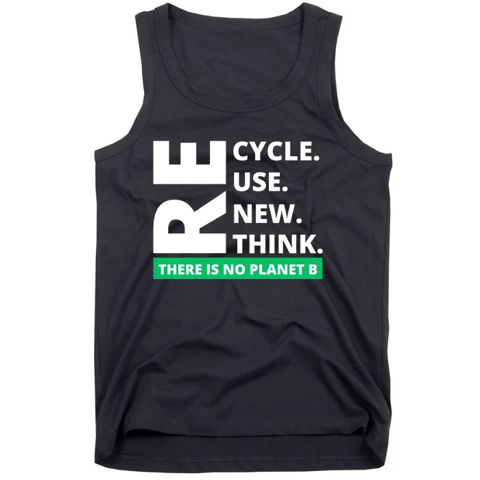 Recycle Reuse Renew Rethink There Is No Planet B Earth Day Tank Top