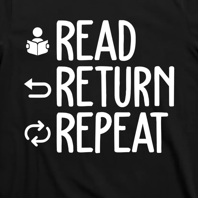 Read Retun Repeat A Funny Gift For Book Reading Lovers Librarian Bookworms T-Shirt