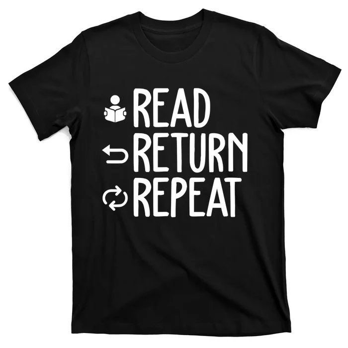 Read Retun Repeat A Funny Gift For Book Reading Lovers Librarian Bookworms T-Shirt