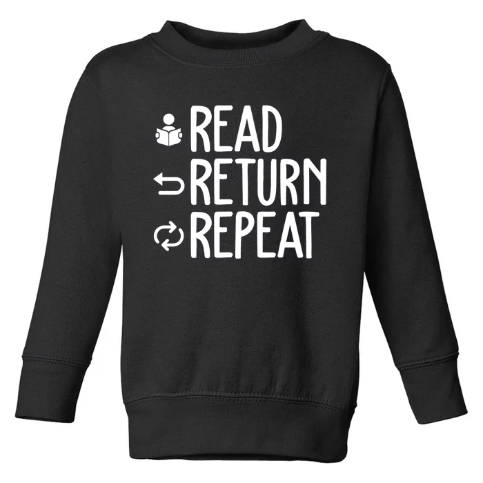 Read Retun Repeat A Funny Gift For Book Reading Lovers Librarian Bookworms Toddler Sweatshirt