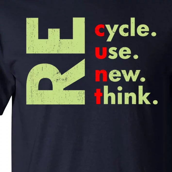 Recycle Reuse Renew Rethink Crisis Environmental Activism Tall T-Shirt