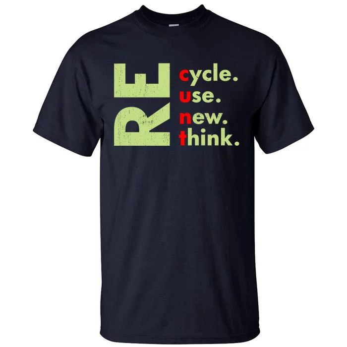 Recycle Reuse Renew Rethink Crisis Environmental Activism Tall T-Shirt