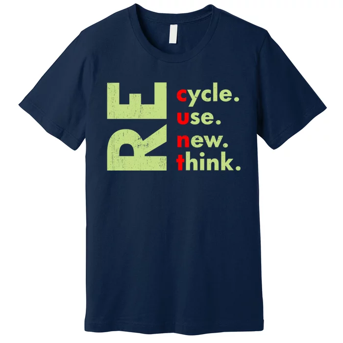 Recycle Reuse Renew Rethink Crisis Environmental Activism Premium T-Shirt