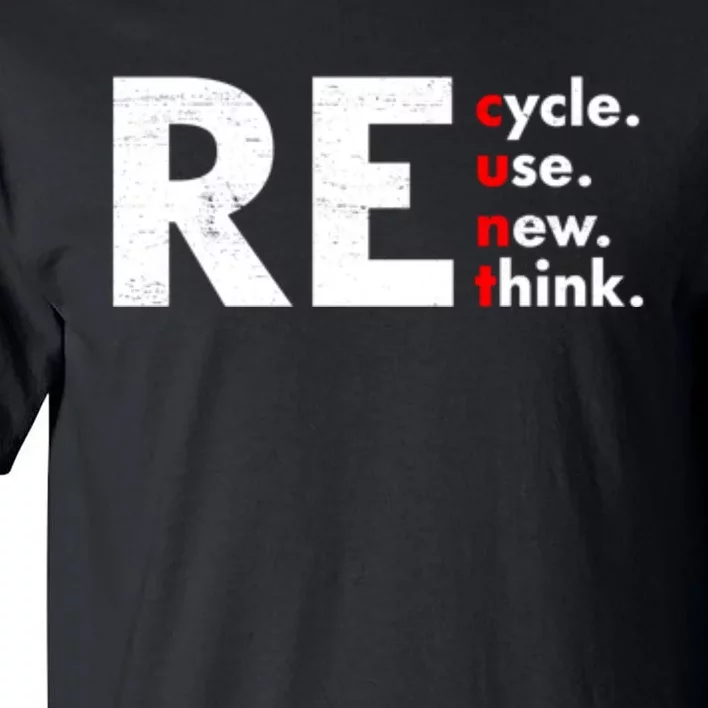 Recycle Reuse Renew Rethink Crisis Environmental Activism Tall T-Shirt