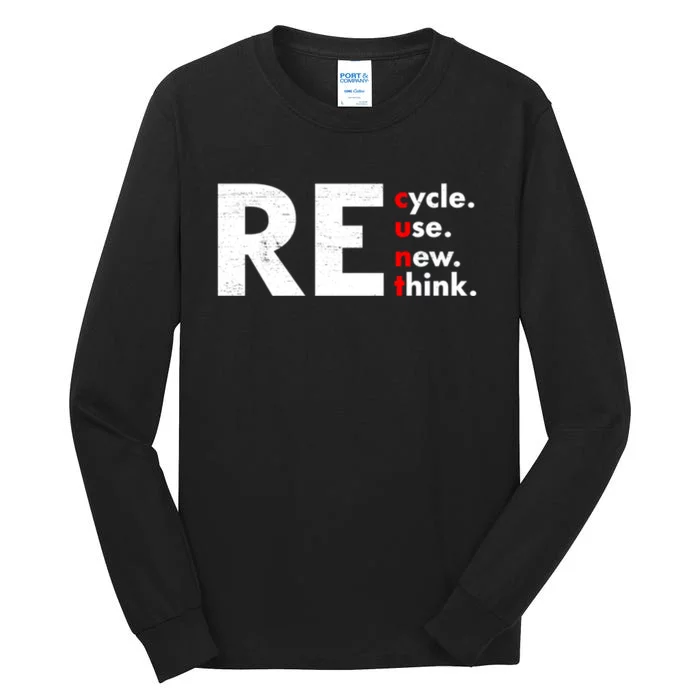 Recycle Reuse Renew Rethink Crisis Environmental Activism Tall Long Sleeve T-Shirt