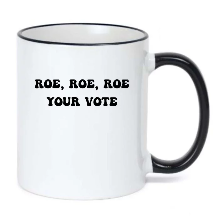 Roe Roe Roe Your Vote Pro Choice Pro Roe 1973 Feminist Black Color Changing Mug