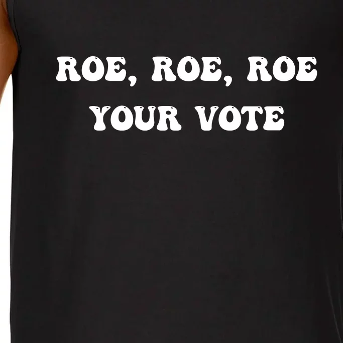 Roe Roe Roe Your Vote Pro Choice Pro Roe 1973 Feminist Comfort Colors® Tank Top