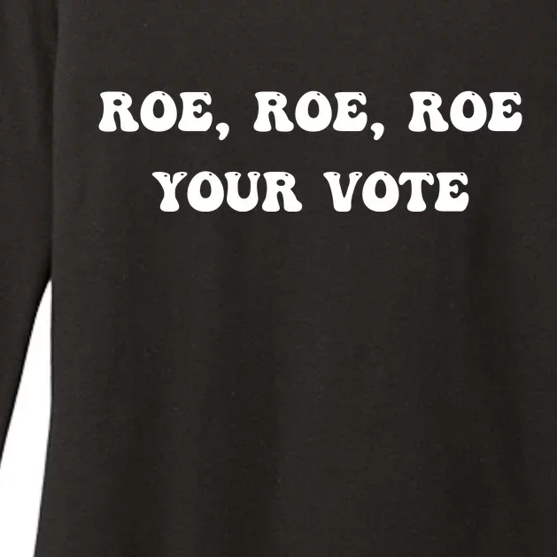 Roe Roe Roe Your Vote Pro Choice Pro Roe 1973 Feminist Womens CVC Long Sleeve Shirt