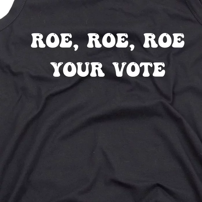 Roe Roe Roe Your Vote Pro Choice Pro Roe 1973 Feminist Tank Top