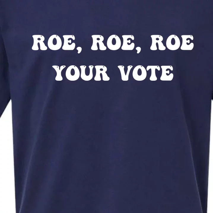 Roe Roe Roe Your Vote Pro Choice Pro Roe 1973 Feminist Sueded Cloud Jersey T-Shirt